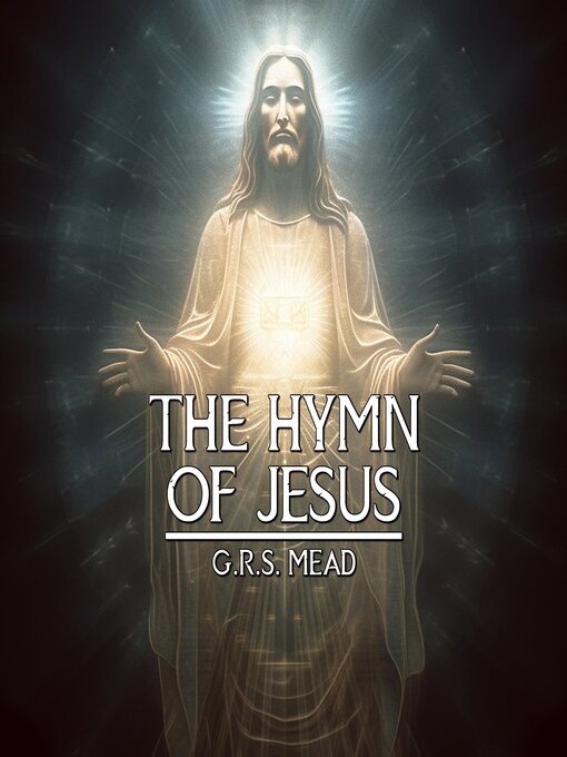 Title details for The Hymn of Jesus by G.R.S. Mead - Wait list